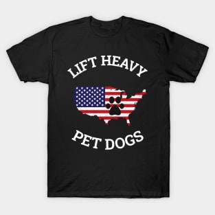 LIFT HEAVY PET DOGS T-Shirt